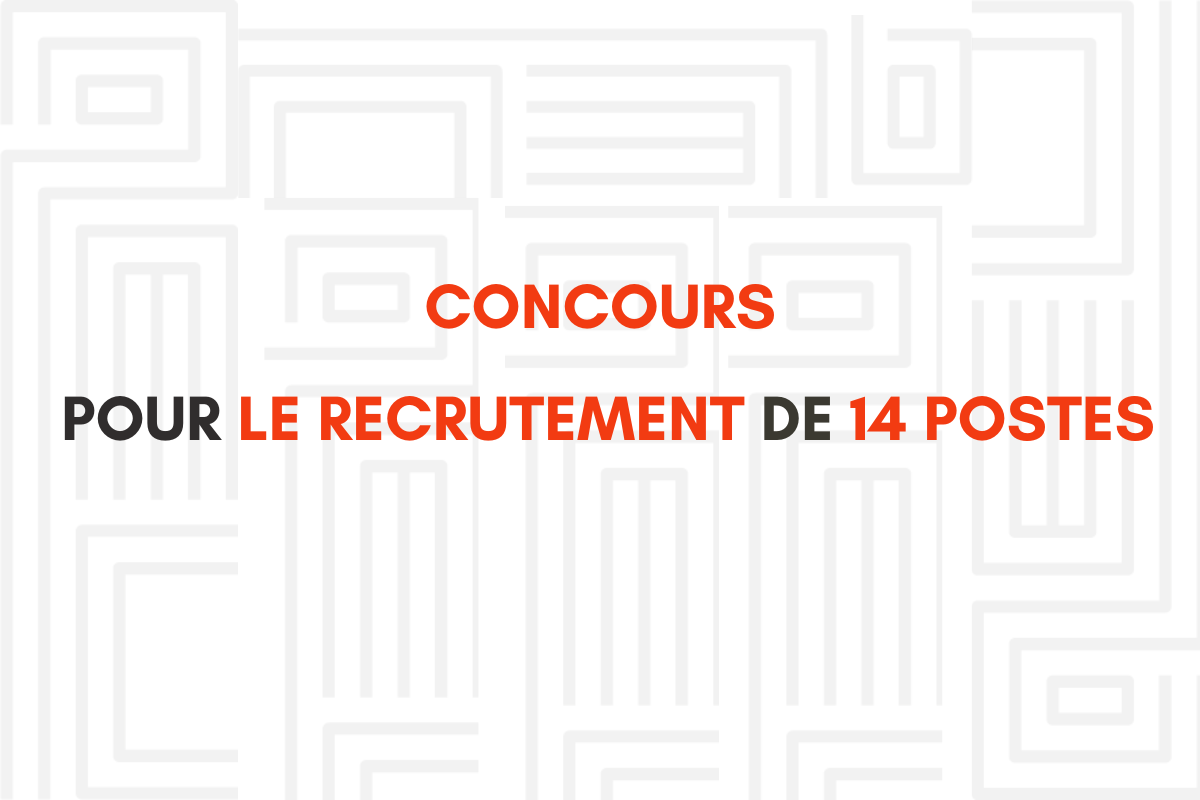 CONCOURS POUR LE RECRUTEMENT DE 14 POSTES