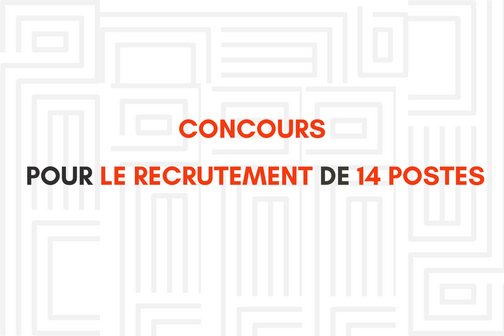 CONCOURS POUR LE RECRUTEMENT DE 14 POSTES
